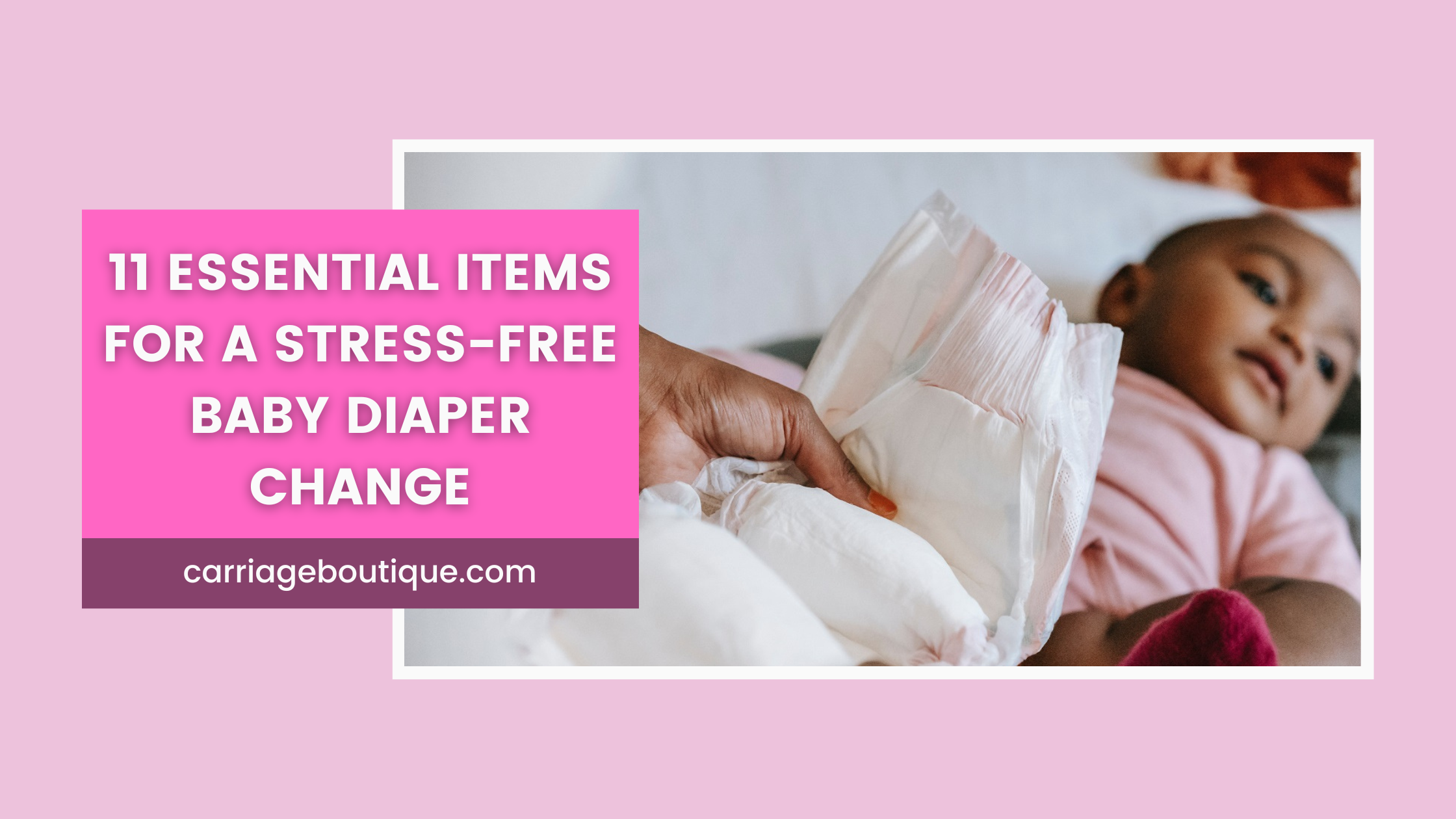 11 Essential Items for a Stress-Free Baby Diaper Change – Carriage Boutique