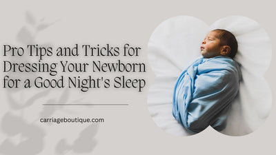 Pro Tips and Tricks for Dressing Your Newborn for a Good Night's Sleep