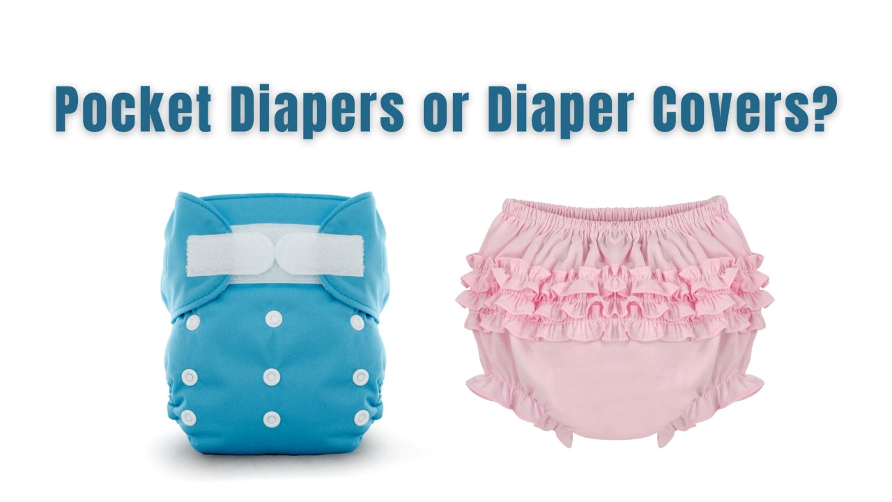 Pocket Diapers vs. Diaper Covers: Which One is Right for You