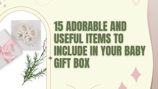 Baby Gift Boxes: Top 15 Precious and Practical Items