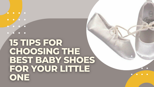 15 Tips for Choosing the Best Baby Shoes for Your Little One