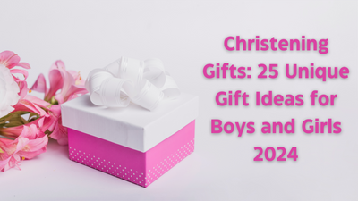 Christening Gifts: 25 Unique Gift Ideas for Boys and Girls 2024