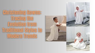 Christening Gowns: Tracing the Evolution from Traditional Styles to Modern Trends