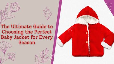The Ultimate Guide to Choosing the Perfect Baby Jacket for Every Season