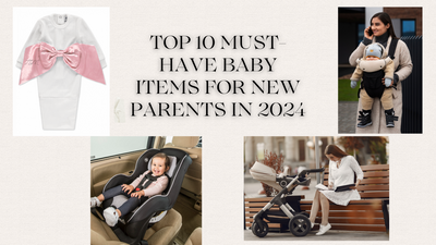 Top 10 Must-Have Baby Items for New Parents in 2024